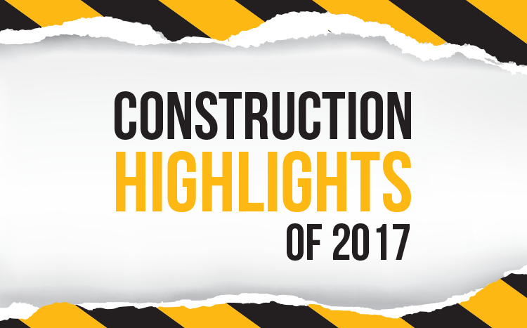 Construction Highlights of 2017